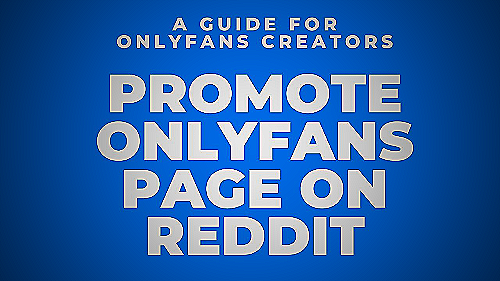 Using Reddit for OnlyFans Promotion - using reddit to promote onlyfans